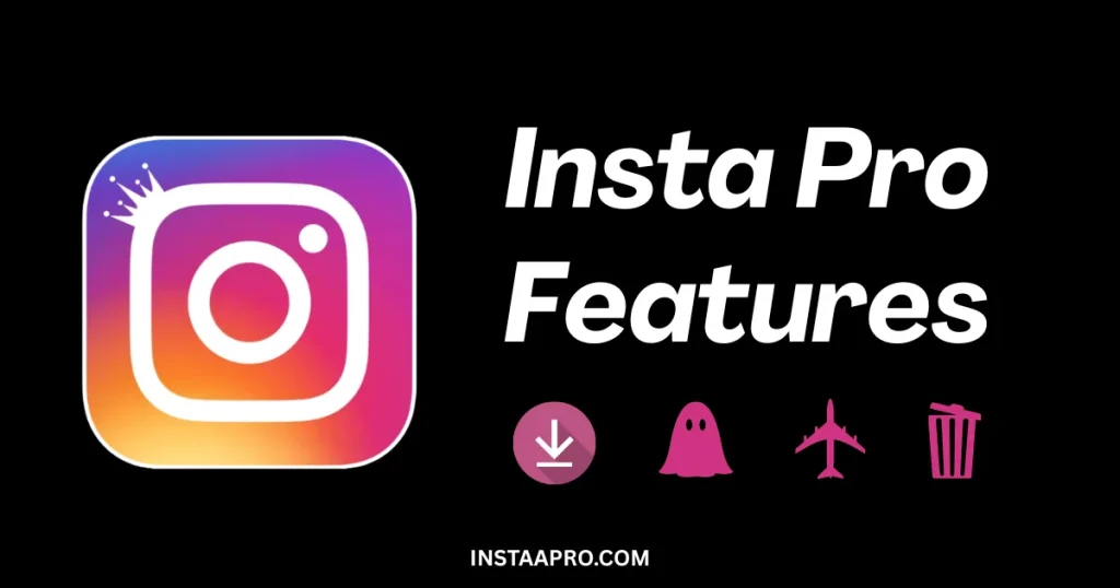 Insta Pro Features